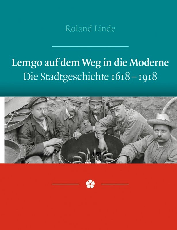 Lemgo auf dem Weg in die Moderne. Die Stadtgeschichte 1618 – 1918