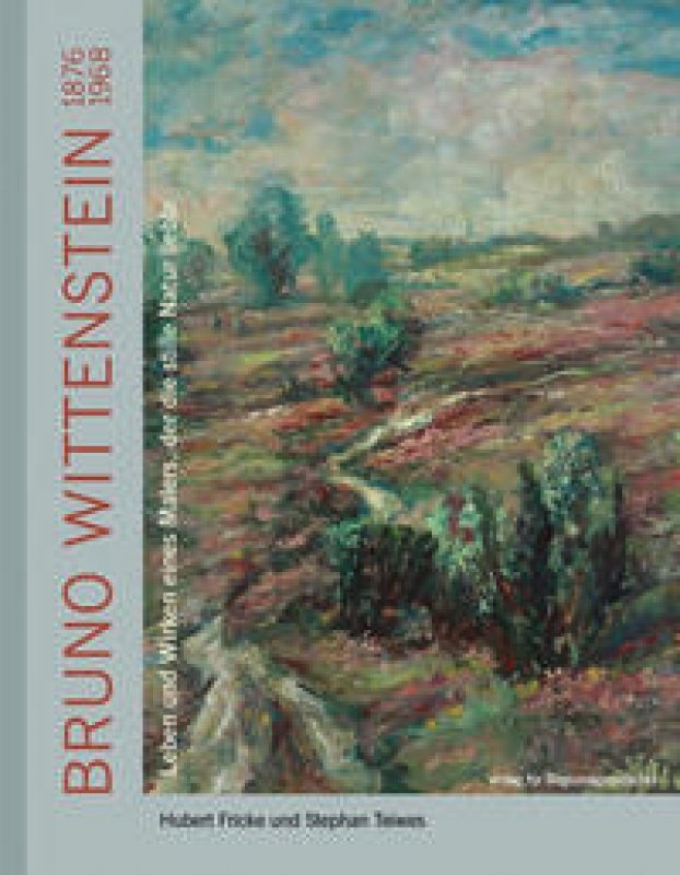 Bruno Wittenstein (1876-1968). Leben und Wirken eines Malers, der die stille Natur liebte