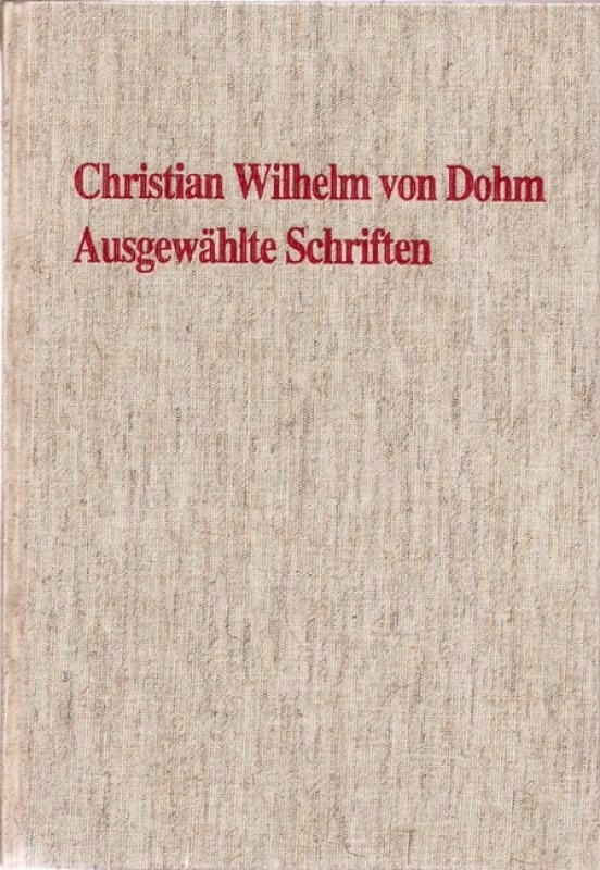 Christian Wilhelm von Dohm - Ausgewählte Schriften